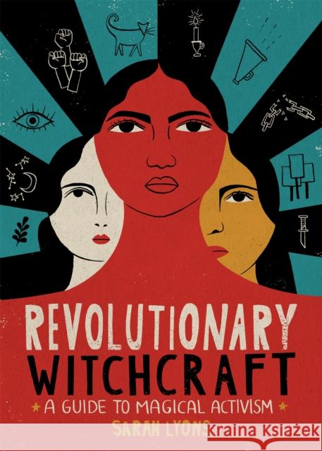 Revolutionary Witchcraft: A Guide to Magical Activism Sarah Lyons 9780762495733 Running Press,U.S. - książka