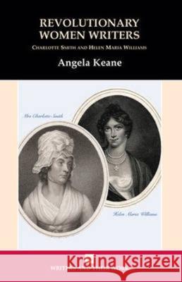 Revolutionary Women Writers: Charlotte Smith and Helen Maria Williams Angela Keane 9780746309711  - książka