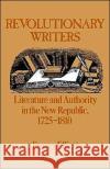 Revolutionary Writers: Literature and Authority in the New Republic, 1725-1810 Elliott, Emory 9780195039955 Oxford University Press