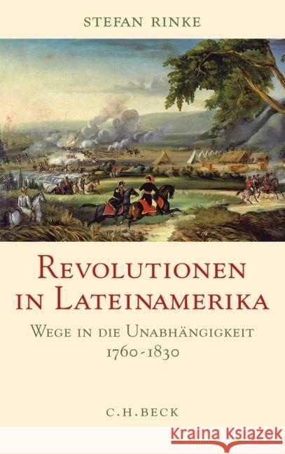 Revolutionen in Lateinamerika : Wege in die Unabhängigkeit 1760-1830 Rinke, Stefan   9783406601422 Beck - książka