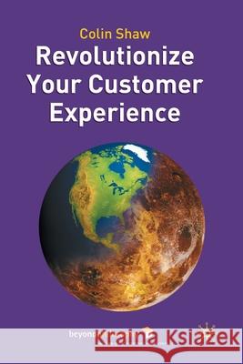 Revolutionize Your Customer Experience C. Shaw   9781349518340 Palgrave Macmillan - książka