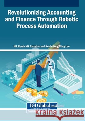 Revolutionizing Accounting and Finance Through Robotic Process Automation Nik Abdullah, Nik Herda, Lee, Kelvin Yong Ming 9798337335728 Igi Global Scientific Publishing - książka
