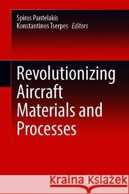 Revolutionizing Aircraft Materials and Processes Spiros Pantelakis Konstantinos Tserpes 9783030353452 Springer - książka