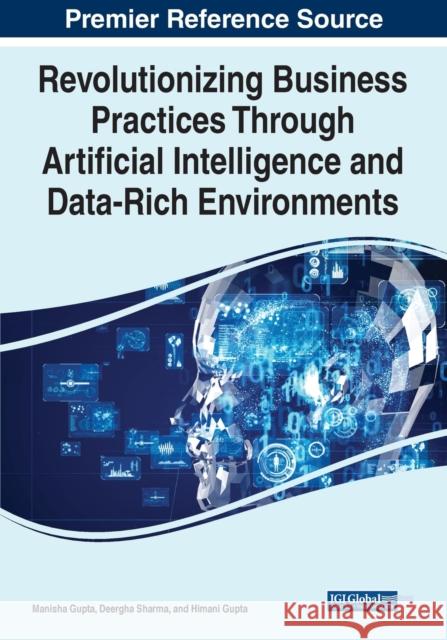 Revolutionizing Business Practices Through Artificial Intelligence and Data-Rich Environments  9781668449516 IGI Global - książka