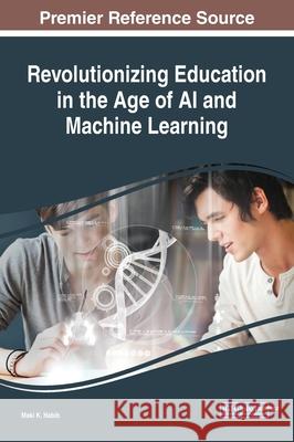 Revolutionizing Education in the Age of AI and Machine Learning Habib, Maki K. 9781522577935 Eurospan (JL) - książka