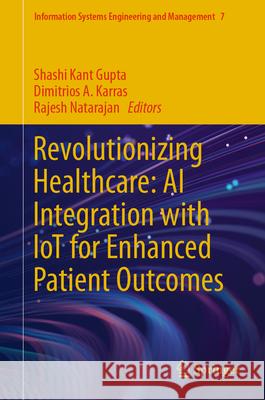 Revolutionizing Healthcare: AI Integration with Iot for Enhanced Patient Outcomes Shashi Kant Gupta Dimitrios A. Karras Rajesh Natarajan 9783031650215 Springer - książka