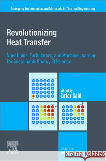 Revolutionizing Heat Transfer: Nanofluids, Turbulators, and Machine Learning for Sustainable Energy Efficiency Zafar Said 9780443315305 Elsevier - książka