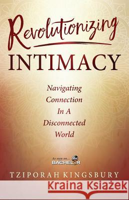 Revolutionizing Intimacy: Navigating Connection in a Disconnected World Tziporah Kingsbury 9781732103306 Soulful Relating Institute - książka