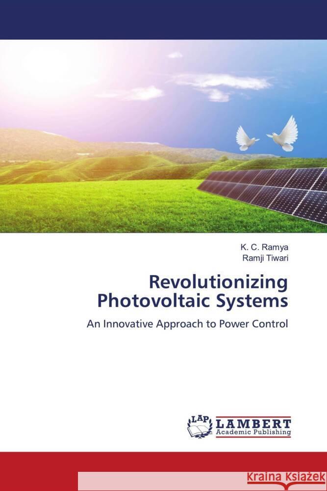 Revolutionizing Photovoltaic Systems Ramya, K. C., Tiwari, Ramji 9786207449118 LAP Lambert Academic Publishing - książka