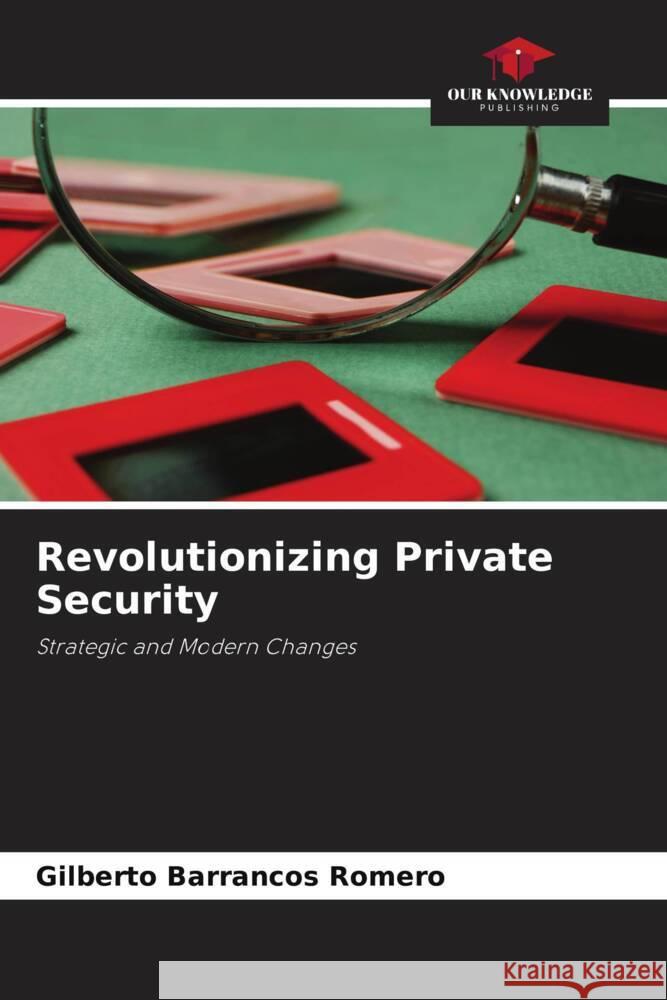 Revolutionizing Private Security Romero, Gilberto Barrancos 9786200893826 Our Knowledge Publishing - książka