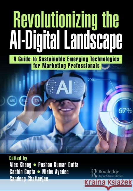 Revolutionizing the Ai-Digital Landscape: A Guide to Sustainable Emerging Technologies for Marketing Professionals Alex Khang Pushan Kumar Dutta Sachin Gupta 9781032688312 Productivity Press - książka