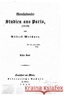 Revolutionnaire Studien aus Paris 1849 Meissner, Alfred 9781517549220 Createspace - książka