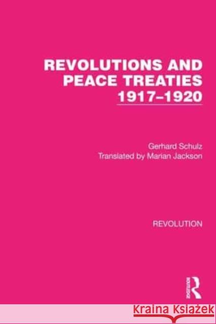 Revolutions and Peace Treaties 1917–1920 Gerhard Schulz 9781032130583 Taylor & Francis - książka