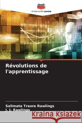 Revolutions de l'apprentissage Salimata Traore Rawlings J J Rawlings  9786206205883 Editions Notre Savoir - książka