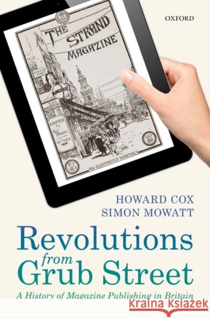 Revolutions from Grub Street: A History of Magazine Publishing in Britain Howard Cox Simon Mowatt 9780198755456 Oxford University Press, USA - książka