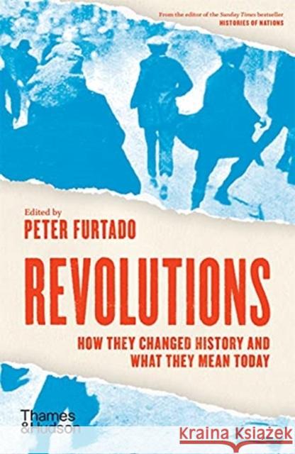 Revolutions: How they changed history and what they mean today EDITED BY PETER FURT 9780500296349 Thames & Hudson Ltd - książka