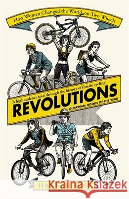 Revolutions: How Women Changed the World on Two Wheels Hannah Ross 9781474611381 Orion Publishing Co - książka