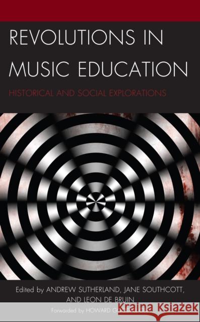 Revolutions in Music Education: Historical and Social Explorations Sutherland, Andrew 9781666907056 ROWMAN & LITTLEFIELD pod - książka