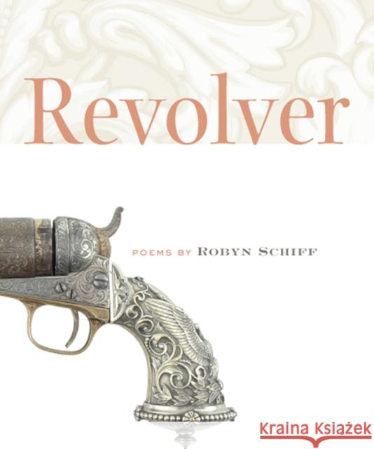 Revolver Robyn Schiff 9781587296956 University of Iowa Press - książka