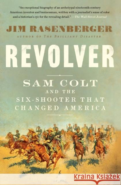Revolver: Sam Colt and the Six-Shooter That Changed America Jim Rasenberger 9781501166396 Scribner Book Company - książka