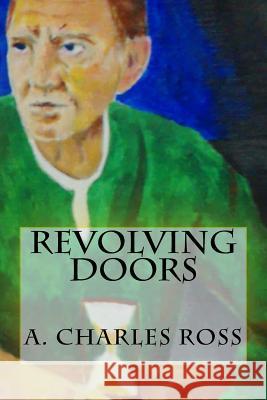Revolving Doors A. Charles Ross 9781530231171 Createspace Independent Publishing Platform - książka