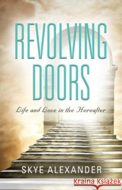 Revolving Doors: Life and Love in the Hereafter Skye Alexander 9781647198329 Booklocker.com - książka