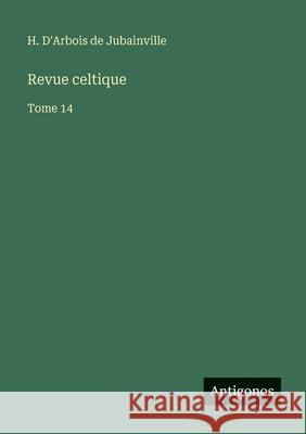 Revue celtique: Tome 14 H. D'Arboi 9783563782767 Antigonos Verlag - książka