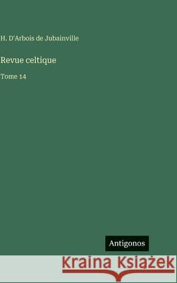 Revue celtique: Tome 14 H. D'Arboi 9783563788165 Antigonos Verlag - książka