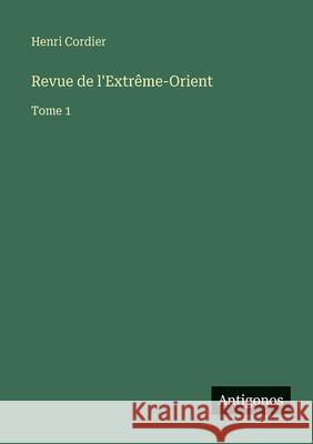 Revue de l'Extr?me-Orient: Tome 1 Henri Cordier 9783563794630 Antigonos Verlag - książka