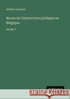 Revue de l'instruction publique en Belgique: Ann?e 7 Auteur Inconnu 9783563792841 Antigonos Verlag - książka