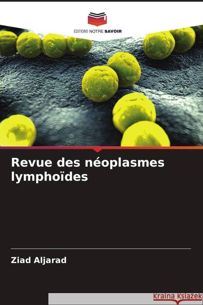 Revue des néoplasmes lymphoïdes Aljarad, Ziad 9786208182038 Editions Notre Savoir - książka