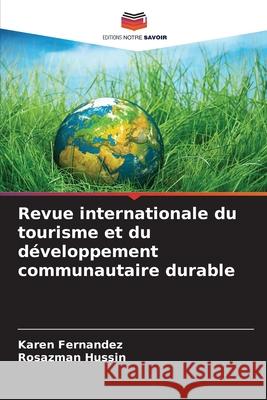 Revue internationale du tourisme et du développement communautaire durable Fernandez, Karen, Hussin, Rosazman 9786203908657 Editions Notre Savoir - książka