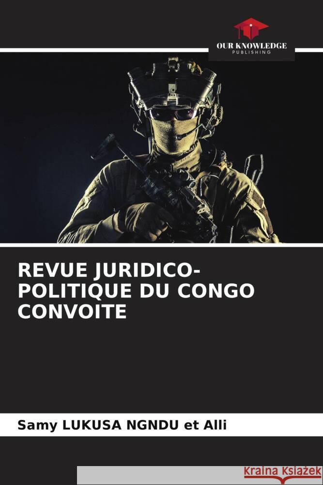 REVUE JURIDICO-POLITIQUE DU CONGO CONVOITE LUKUSA  NGNDU et Alli, Samy 9786207010417 Our Knowledge Publishing - książka