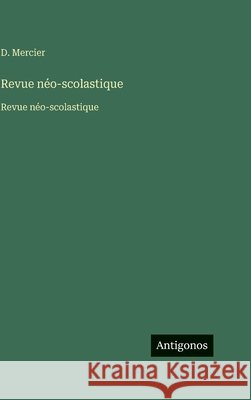 Revue n?o-scolastique: Revue n?o-scolastique D. Mercier 9783563757802 Antigonos Verlag - książka