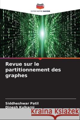 Revue sur le partitionnement des graphes Patil, Siddheshwar, Kulkarni, Dinesh 9786206826408 Editions Notre Savoir - książka