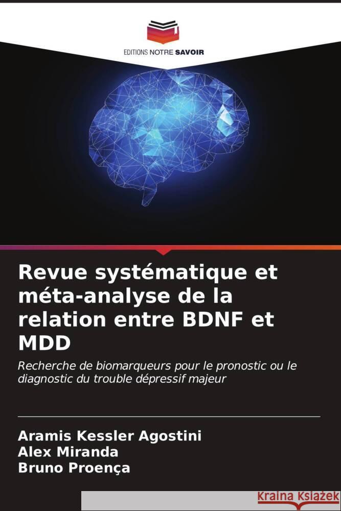 Revue syst?matique et m?ta-analyse de la relation entre BDNF et MDD Aramis Kessle Alex Miranda Bruno Proen?a 9786206646341 Editions Notre Savoir - książka