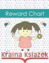 Reward Chart: Encouraging Behavior for Your Child Teresa a. Goodwin 9781090165374 Independently Published