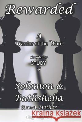 Rewarded (STUDY): A Warrior of the Word discipleship study of Solomon & Bathsheba Queen Mother Tanja Dufrene 9781792898624 Independently Published - książka
