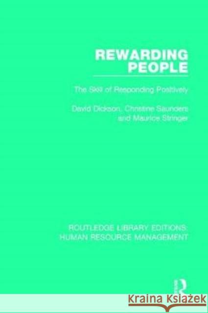 Rewarding People: The Skill of Responding Positively David Dickson Christine Saunders Maurice Stringer 9781138289819 Routledge - książka