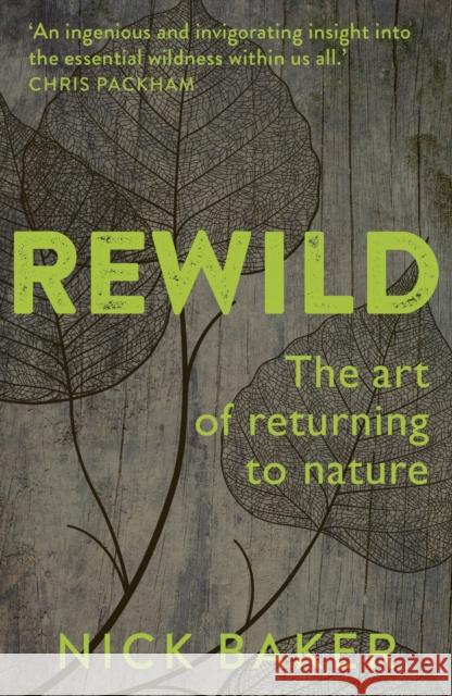 ReWild: The Art of Returning to Nature Nick Baker 9780711255821 Quarto Publishing PLC - książka