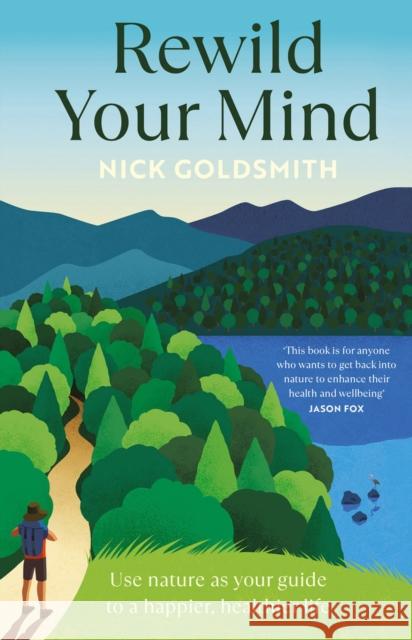 Rewild Your Mind: Use nature as your guide to a happier, healthier life Nick Goldsmith 9781035416721 Headline Publishing Group - książka