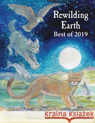 Rewilding Earth: Best of 2019 John Davis Susan Morgan 9781733519038 Essex Editions - książka