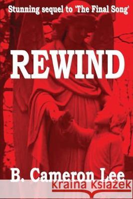 Rewind: The Final Song - Part 2 B. Cameron Lee 9781519592095 Createspace Independent Publishing Platform - książka
