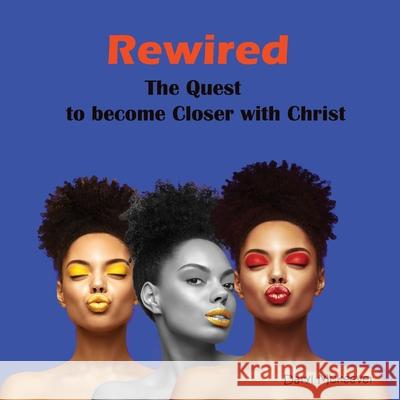 Rewired: The Quest to become Closer to Christ Daryl McKeever 9781716603150 Lulu.com - książka