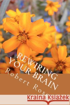 Rewiring Your Brain: Insightful, Inspiring People Robert Ros 9781477631164 Createspace - książka