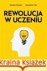 Rewolucja w uczeniu DRYDEN GORDON, VOS JEANNETTE 9788382026580 ZYSK I S-KA - książka