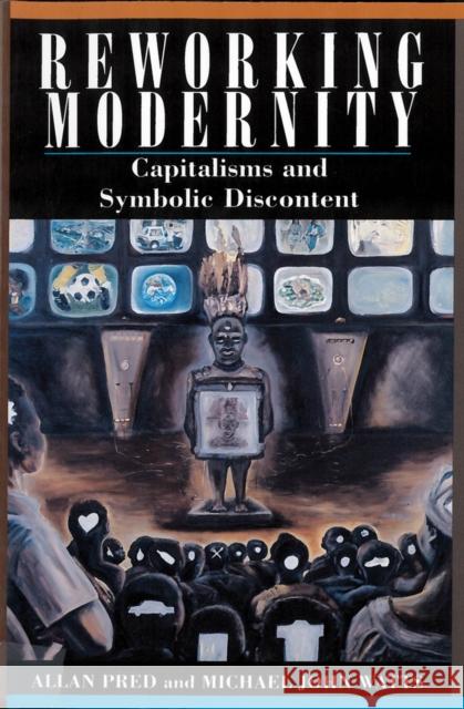 Reworking Modernity: Capitalisms and Symbolic Discontent Pred, Allan 9780813518329 Rutgers University Press - książka