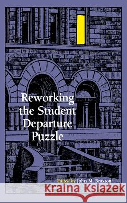 Reworking the Student Departure Puzzle: The Memoir of a Vietnam-Era Draft Resister Braxton, John M. 9780826513083 Vanderbilt University Press - książka