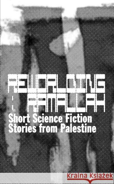 Reworlding Ramallah: short science fiction stories from Palestine Callum Copley 9789493148185 Onomatopee - książka