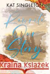 Rewrite Our Story Kat Singleton 9788384183618 NieZwykłe Zagraniczne - książka